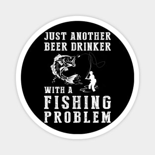 Reeling & Refreshing: Just Another Beer Drinker with a Fishing Problem! Magnet